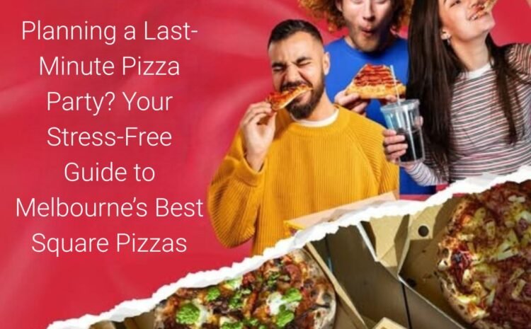  Planning a Last-Minute Pizza Party? Your Stress-Free Guide to caroline springs’s Best Square Pizzas